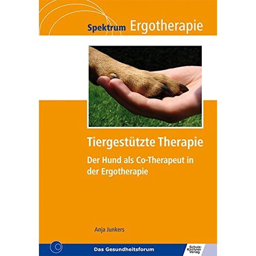 Anja Junkers - GEBRAUCHT Tiergestützte Therapie: Der Hund als Co-Therapeut in der Ergotherapie (Spektrum Ergotherapie) - Preis vom 19.04.2024 05:01:45 h