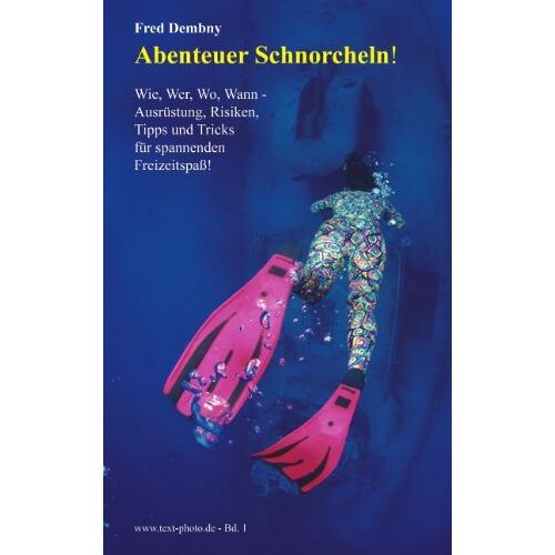 Fred Dembny – GEBRAUCHT Abenteuer Schnorcheln!: Wie, wer, wo, wann – Ausrüstung, Risiken, Tipps und Tricks für spannenden Freizeitspass – Preis vom 23.12.2023 05:54:14 h