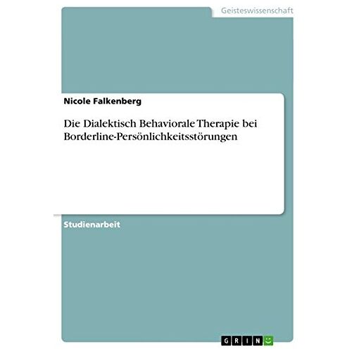 Nicole Falkenberg – GEBRAUCHT Die Dialektisch Behaviorale Therapie bei Borderline-Persönlichkeitsstörungen – Preis vom 08.01.2024 05:55:10 h