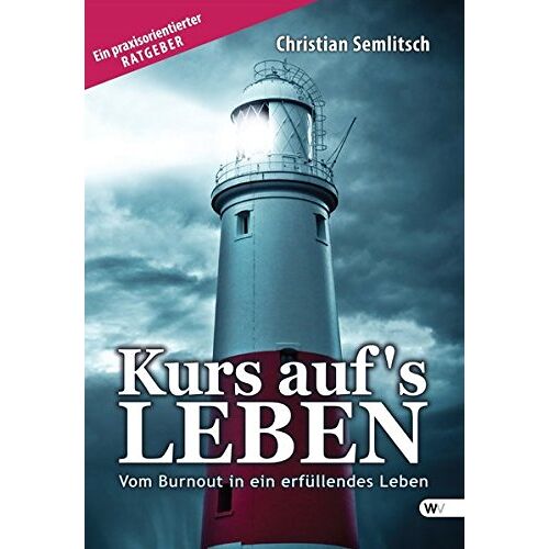 Christian Semlitsch – GEBRAUCHT Kurs auf’s Leben: Vom Burnout in ein erfüllendes Leben – Preis vom 08.01.2024 05:55:10 h