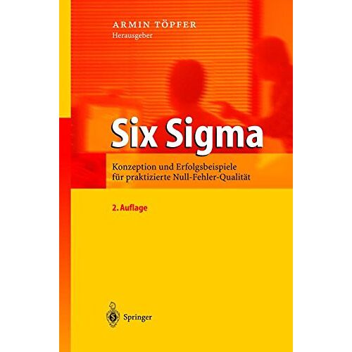 Armin Töpfer - GEBRAUCHT Six Sigma: Konzeption und Erfolgsbeispiele - Preis vom 19.11.2022 05:31:31 h