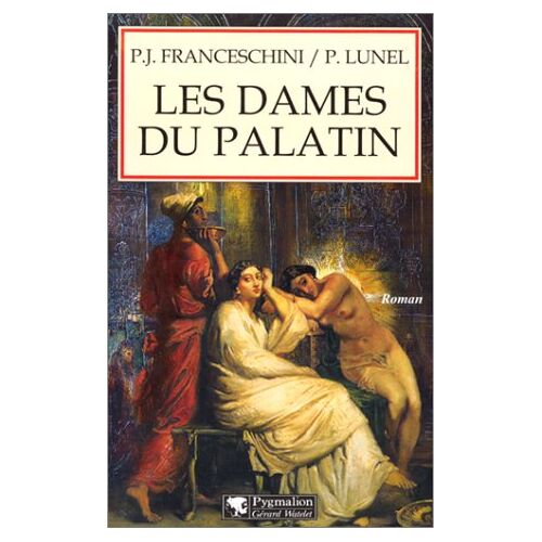 Pierre Lunel – GEBRAUCHT Les dames du Palatin, Tome 1 : (Grands Romans) – Preis vom 04.01.2024 05:57:39 h