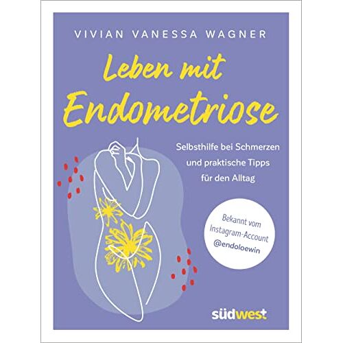 Wagner, Vivian Vanessa – GEBRAUCHT Leben mit Endometriose: Selbsthilfe bei Schmerzen und praktische Tipps für den Alltag. Hilfe bei Regel- und Unterleibsschmerzen. – Preis vom 08.01.2024 05:55:10 h