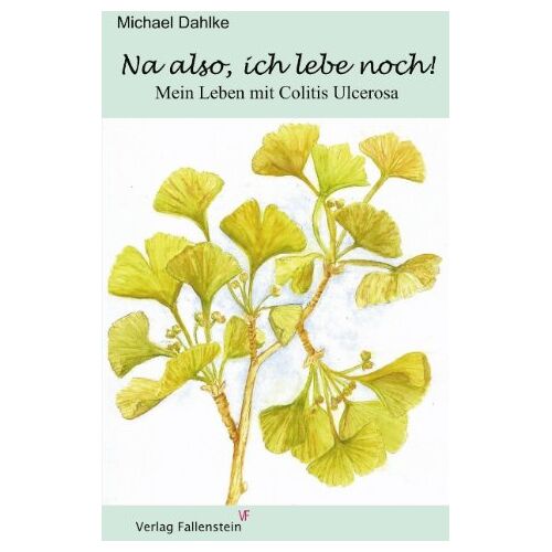 Michael Dahlke – GEBRAUCHT Na also, ich lebe noch: Mein Leben mit Colitis Ulcerosa – Preis vom 08.01.2024 05:55:10 h