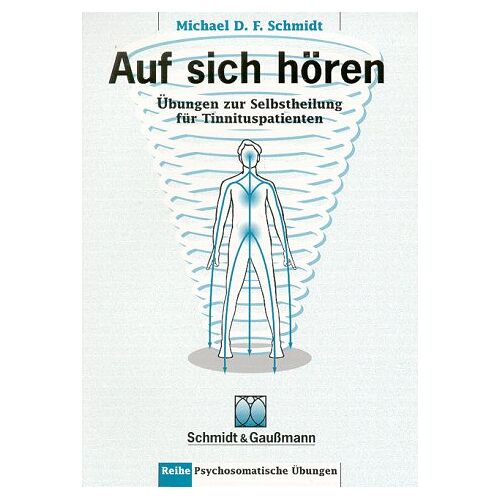 Schmidt, Michael D. F. – GEBRAUCHT Auf sich hören. Übungen zur Selbstheilung für Tinnituspatienten – Preis vom 08.01.2024 05:55:10 h