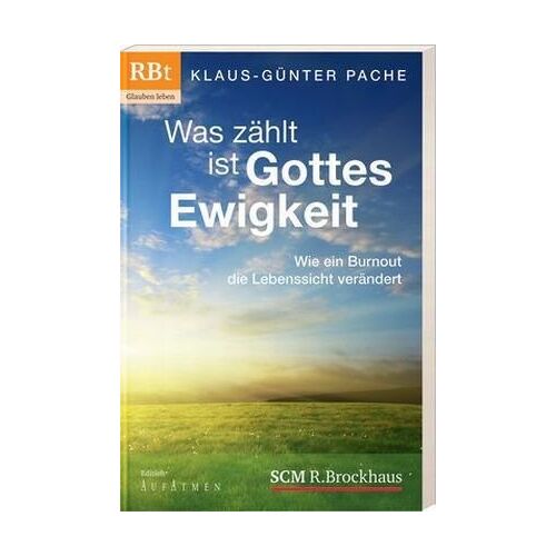 Klaus-Günter Pache – GEBRAUCHT Was zählt, ist Gottes Ewigkeit: Wie ein Burnout die Lebenssicht verändert – Preis vom 08.01.2024 05:55:10 h