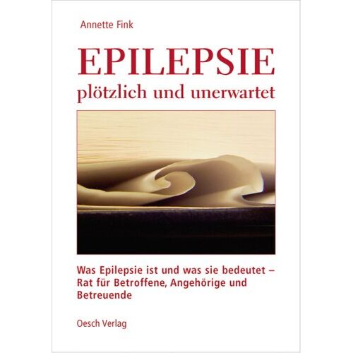 Annette Fink – GEBRAUCHT Epilepsie – plötzlich und unerwartet: Was Epilepsie ist und was sie bedeutet – Rat für Betroffene, Angehörige und Betreuende – Preis vom 08.01.2024 05:55:10 h