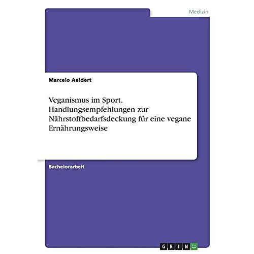 Marcelo Aeldert – GEBRAUCHT Veganismus im Sport. Handlungsempfehlungen zur Nährstoffbedarfsdeckung für eine vegane Ernährungsweise – Preis vom 08.01.2024 05:55:10 h