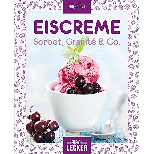 Eliq Maranik – GEBRAUCHT Einfach lecker: Eiscreme, Sorbet, Granité & Co – Preis vom 08.01.2024 05:55:10 h