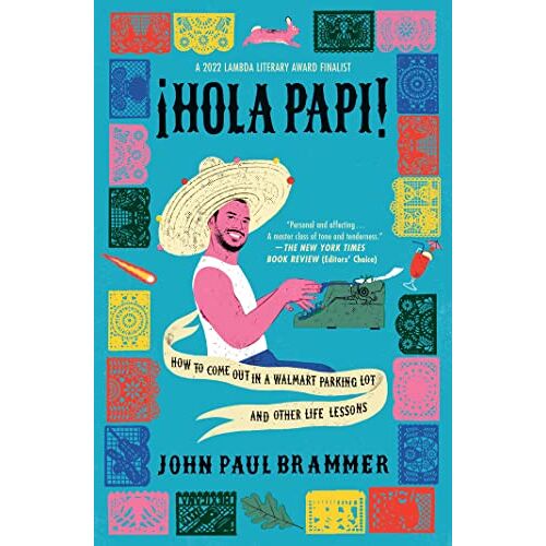 Brammer, John Paul – GEBRAUCHT Hola Papi: How to Come Out in a Walmart Parking Lot and Other Life Lessons – Preis vom 08.01.2024 05:55:10 h