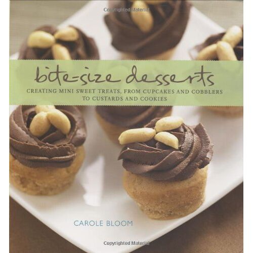 Carole Bloom – GEBRAUCHT Bite-Size Desserts: Creating Mini Sweet Treats, from Cupcakes to Cobblers to Custards and Cookies – Preis vom 08.01.2024 05:55:10 h