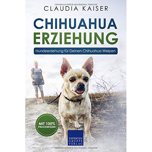 Claudia Kaiser - GEBRAUCHT Chihuahua Erziehung: Hundeerziehung für Deinen Chihuahuawelpen (Chihuahua Band, Band 1) - Preis vom 28.03.2024 06:04:05 h