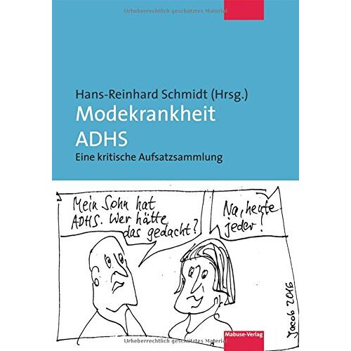 Hans-Reinhard Schmidt (Hrsg.) – GEBRAUCHT Modekrankheit ADHS. Eine kritische Aufsatzsammlung – Preis vom 08.01.2024 05:55:10 h