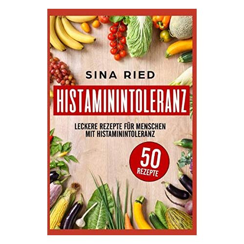 Sina Ried – GEBRAUCHT Histaminintoleranz: Leckere Rezepte für Menschen mit Histaminintoleranz – Preis vom 08.01.2024 05:55:10 h