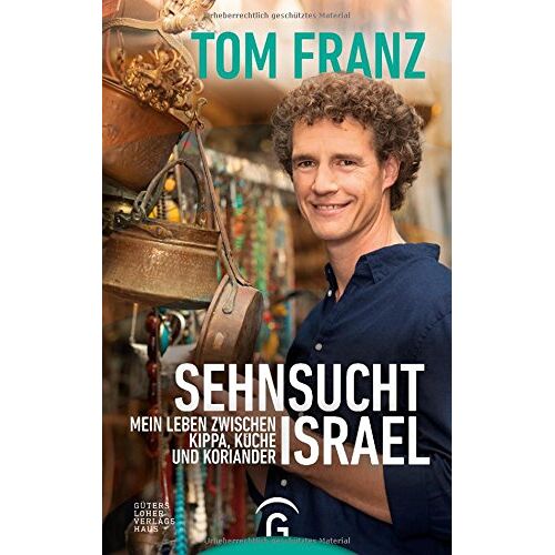 Tom Franz – GEBRAUCHT Sehnsucht Israel: Mein Leben zwischen Kippa, Küche und Koriander – Preis vom 05.01.2024 05:50:28 h