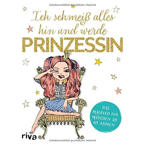 riva Verlag – GEBRAUCHT Ich schmeiß alles hin und werde Prinzessin: Das Malbuch für Mädchen ab 10 Jahren – Preis vom 26.11.2023 06:02:49 h