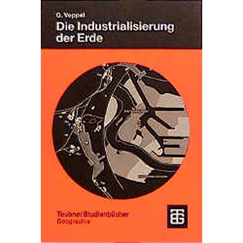 GEBRAUCHT Die Industrialisierung der Erde (Teubner Studienbücher der Geographie) - Preis vom 19.04.2024 05:01:45 h