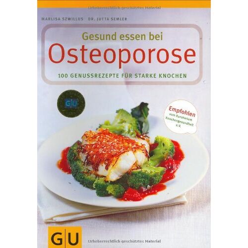 Marlisa Szwillus – GEBRAUCHT Osteoporose, Gesund essen bei: 100 Genussrezepte für starke Knochen (GU Gesund essen) – Preis vom 08.01.2024 05:55:10 h