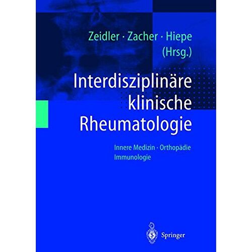 Henning Zeidler – GEBRAUCHT Interdisziplinäre klinische Rheumatologie: Innere Medizin. Orthopädie. Immunologie – Preis vom 08.01.2024 05:55:10 h