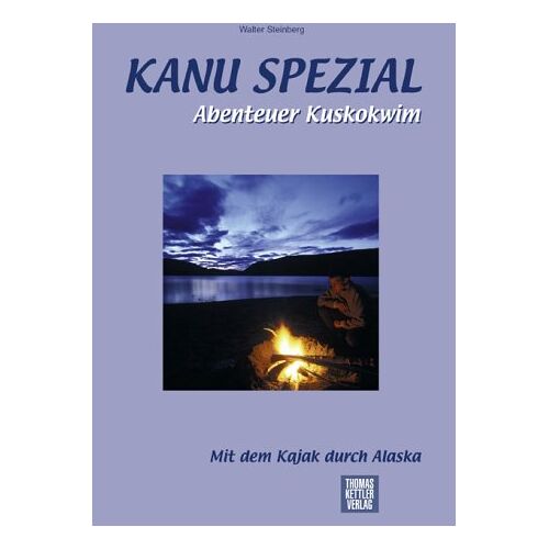 Walter Steinberg – GEBRAUCHT Kanu Spezial Abenteuer Kuskokwim , Mit dem Kajak durch Alaska – Preis vom 23.12.2023 05:54:14 h