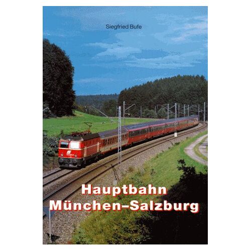 Gebraucht: Siegfried Bufe - GEBRAUCHT Hauptbahn München - Salzburg - Preis vom 19.07.2022 04:32:59 h