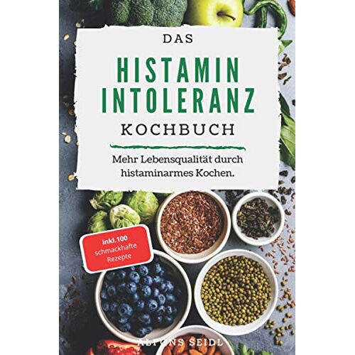 Alfons Seidl – GEBRAUCHT Histamin Intoleranz Kochbuch: Das Histaminintoleranz Kochbuch mit 100 schmackhaften Rezepten für eine histaminarme Ernährung. Mehr Lebensqualität durch histaminarmes Kochen – Preis vom 08.01.2024 05:55:10 h