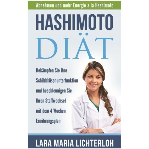 Lichterloh, Lara Maria – GEBRAUCHT Hashimoto Diät: Bekämpfen Sie Ihre Schilddrüsenunterfunktion und beschleunigen Sie Ihren Stoffwechsel mit dem 4 Wochen Ernährungsplan (Abnehmen und mehr Energie a la Hashimoto) – Preis vom 08.01.2024 05:55:10 h