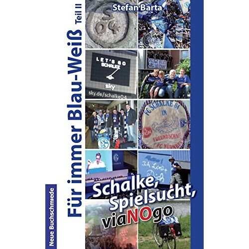 Stefan Barta – GEBRAUCHT Schalke, Spielsucht, viaNOgo: Für immer Blau-Weiß Teil II – Preis vom 08.01.2024 05:55:10 h