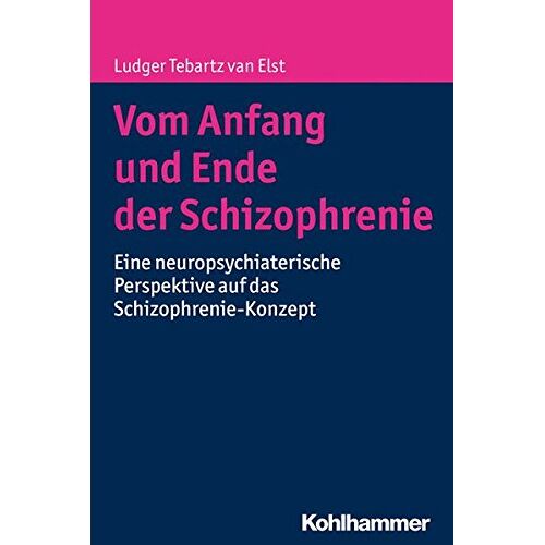 Ludger Tebartz van Elst – GEBRAUCHT Vom Anfang und Ende der Schizophrenie: Eine neuropsychiatrische Perspektive auf das Schizophrenie-Konzept – Preis vom 08.01.2024 05:55:10 h
