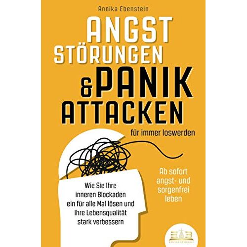 Annika Ebenstein – GEBRAUCHT ANGSTSTÖRUNGEN & PANIKATTACKEN für immer loswerden – Ab sofort angst- und sorgenfrei leben: Wie Sie Ihre inneren Blockaden ein für alle Mal lösen und Ihre Lebensqualität stark verbessern – Preis vom 08.01.2024 05:55:10 h