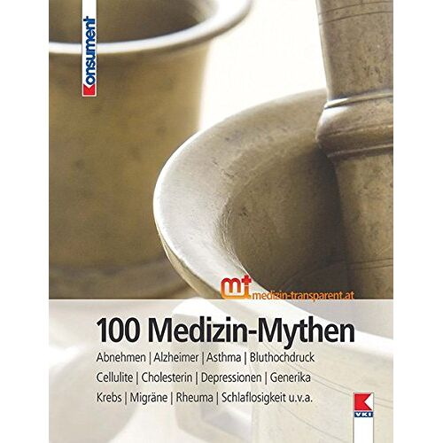 Verein für Konsumenteninformation – GEBRAUCHT 100 Medizin-Mythen: Abnehmen/Alzheimer/Asthma/Bluthochdruck/Cellulite/Cholesterin/Depressionen/Generika/Krebs/Migräne/Rheuma/Schlaflosigkeit u.v.a. – Preis vom 08.01.2024 05:55:10 h