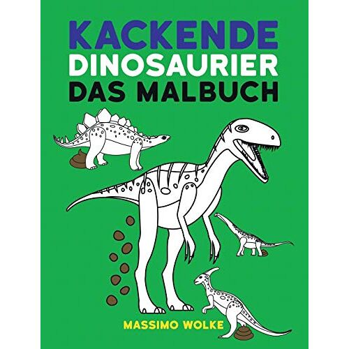 Massimo Wolke – GEBRAUCHT Kackende Dinosaurier – Das Malbuch – Preis vom 07.01.2024 05:53:54 h