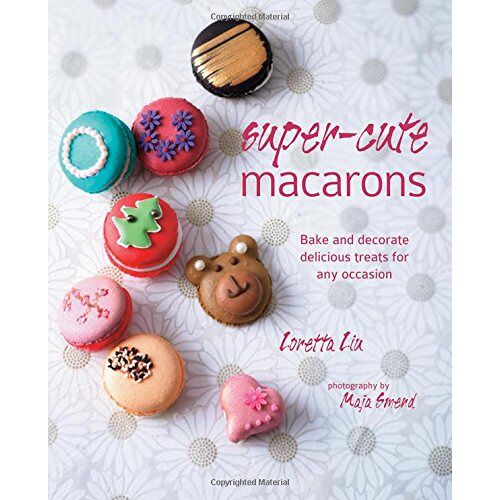 Loretta Liu – GEBRAUCHT Super Cute Macarons: Bake and decorate delicious treats für any occasion – Preis vom 25.11.2023 06:06:05 h
