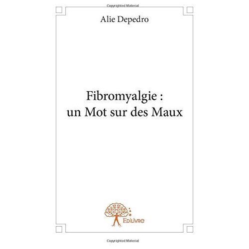 Alie Depedro – GEBRAUCHT Fibromyalgie : un Mot sur des Maux – Preis vom 08.01.2024 05:55:10 h