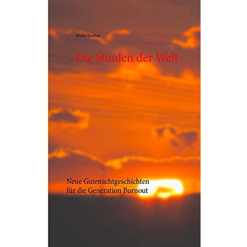 Malte Bastian – GEBRAUCHT Die Sünden der Welt: Neue Gutenachtgeschichten für die Generation Burnout – Preis vom 08.01.2024 05:55:10 h