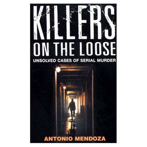 Antonio Mendoza – GEBRAUCHT Killers on the Loose: Unsolved Cases of Serial Murder – Preis vom 04.01.2024 05:57:39 h