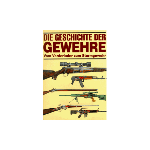 Roger Ford - GEBRAUCHT Die Geschichte der Gewehre. Vom Vorderlader zum Sturmgewehr - Preis vom 28.03.2024 06:04:05 h