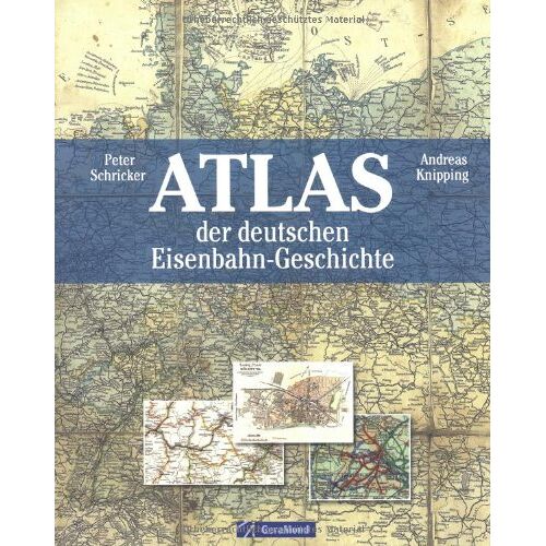 Andreas Knipping - GEBRAUCHT Atlas der deutschen Eisenbahn-Geschichte - Preis vom 19.04.2024 05:01:45 h