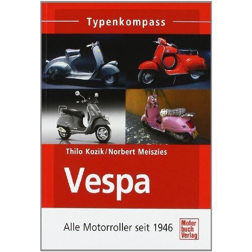 Thilo Kozik - GEBRAUCHT Vespa: Alle Motorroller seit 1946 (Typenkompass) - Preis vom 03.10.2022 04:58:03 h