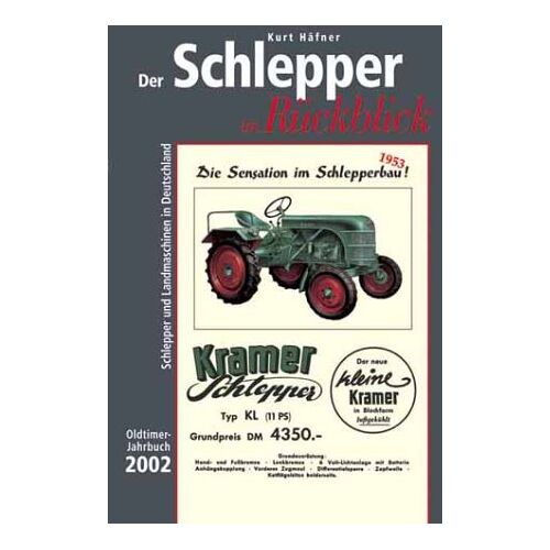 Kurt Häfner – GEBRAUCHT Der Schlepper im Rückblick. Oldtimer Jahrbuch. Schlepper und Landmaschinen in Deutschland: Der Schlepper im Rückblick, Oldtimer-Jahrbuch 2002 – Preis vom 07.01.2024 05:53:54 h