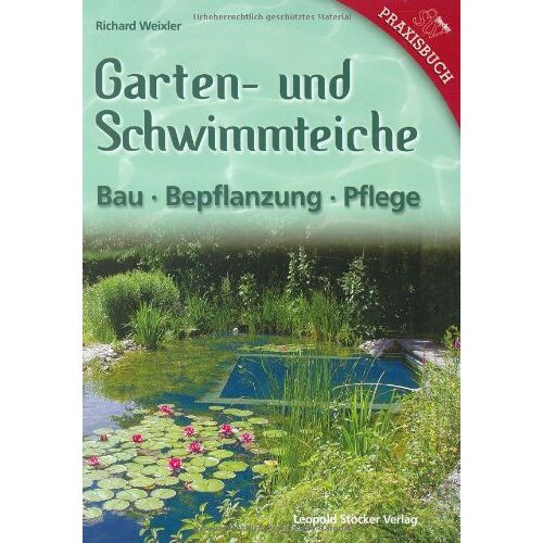 Richard Weixler - GEBRAUCHT Garten- und Schwimmteiche: Bau - Bepflanzung - Pflege - Preis vom 12.03.2023 06:11:34 h