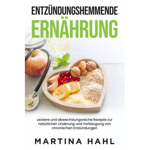 Martina Hahl – GEBRAUCHT Entzündungshemmende Ernährung: Leckere und abwechslungsreiche Rezepte zur natürlichen Linderung und Vorbeugung von chronischen Entzündungen – Preis vom 08.01.2024 05:55:10 h