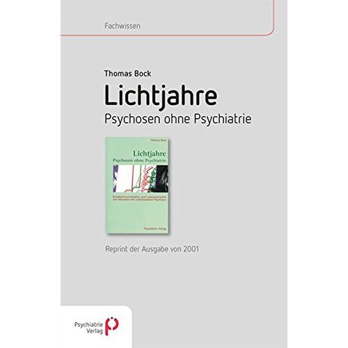 Thomas Bock – GEBRAUCHT Lichtjahre: Psychosen ohne Psychiatrie – Reprint der Ausgabe von 2001 (Fachwissen) – Preis vom 08.01.2024 05:55:10 h
