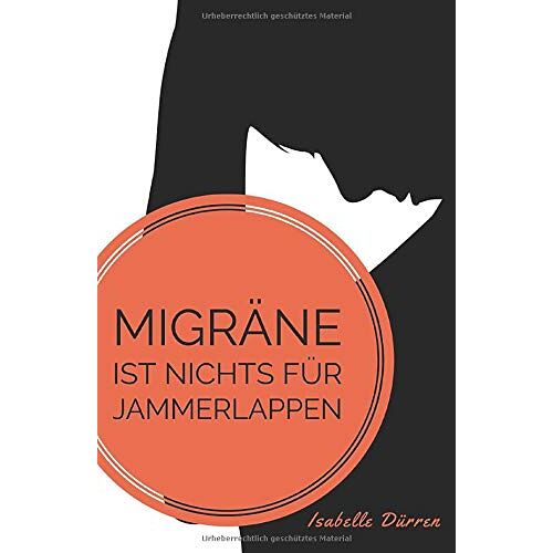 Isabelle Dürren – GEBRAUCHT Migräne ist nichts für Jammerlappen – Preis vom 08.01.2024 05:55:10 h