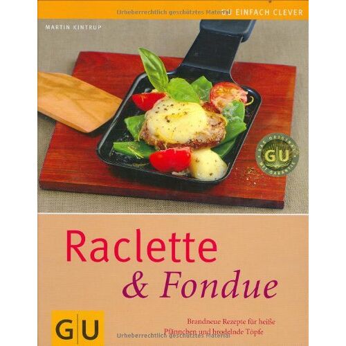 Martin Kintrup – GEBRAUCHT Raclette & Fondue: Brandneue Rezepte für heiße Pfännchen und brodelnde Töpfe (GU einfach clever Relaunch 2007) – Preis vom 26.11.2023 06:02:49 h