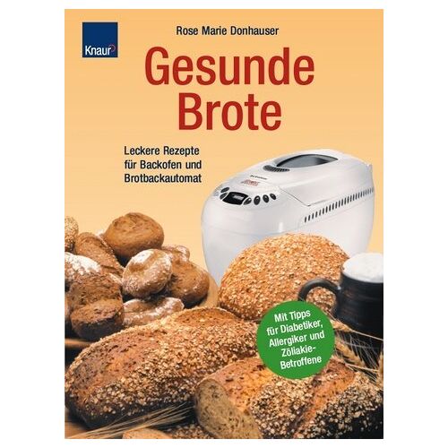 Donhauser, Rose Marie – GEBRAUCHT Gesunde Brote: Leckere Rezepte für Backofen und Brotbackautomat; Mit Tipps für Diabetiker – Preis vom 04.12.2023 06:11:46 h
