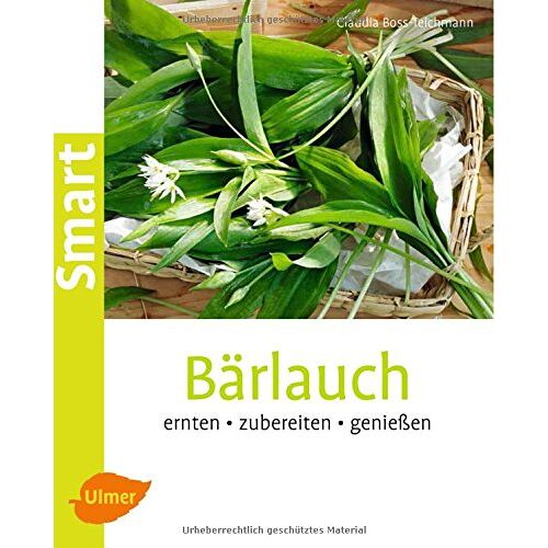 Claudia Boss-Teichmann – GEBRAUCHT Bärlauch: Ernten, zubereiten, genießen (Smart Gartenbuch) – Preis vom 04.01.2024 05:57:39 h