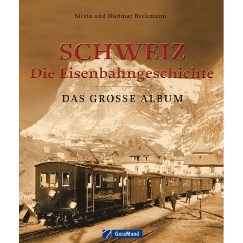 Dietmar Beckmann - GEBRAUCHT Schweiz - die Eisenbahngeschichte: Das große Album - Preis vom 28.08.2022 03:16:34 h