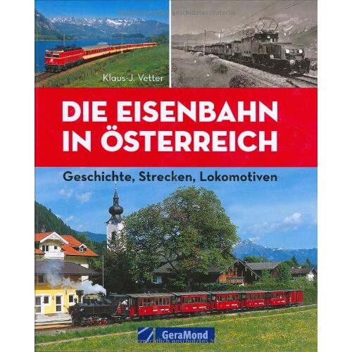 Klaus-J. Vetter - GEBRAUCHT Die Eisenbahn in Österreich: Geschichte, Strecken, Lokomotiven - Preis vom 28.03.2024 06:04:05 h
