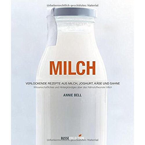 Annie Bell – GEBRAUCHT Milch: Verlockende Rezepte aus Milch, Joghurt, Käse und Sahne – Preis vom 08.01.2024 05:55:10 h